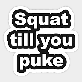 Squat till you puke Sticker